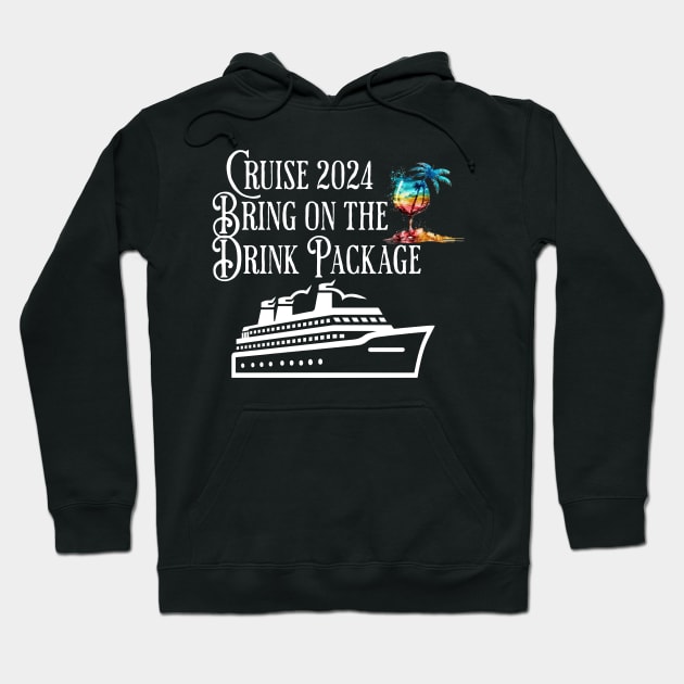 Cruise 2024 Family Friends Bring On The Drink Package! Hoodie by Luxinda